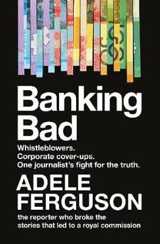 Banking Bad by Adele Ferguson